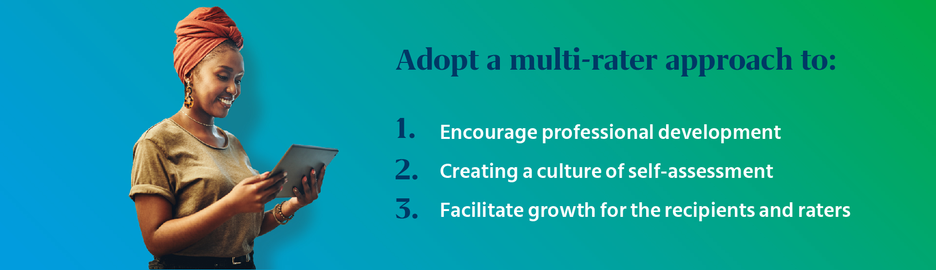 It is also essential to adopt a multi-rater approach to